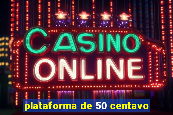 plataforma de 50 centavo